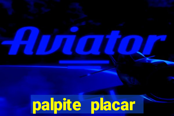 palpite placar exato de hoje